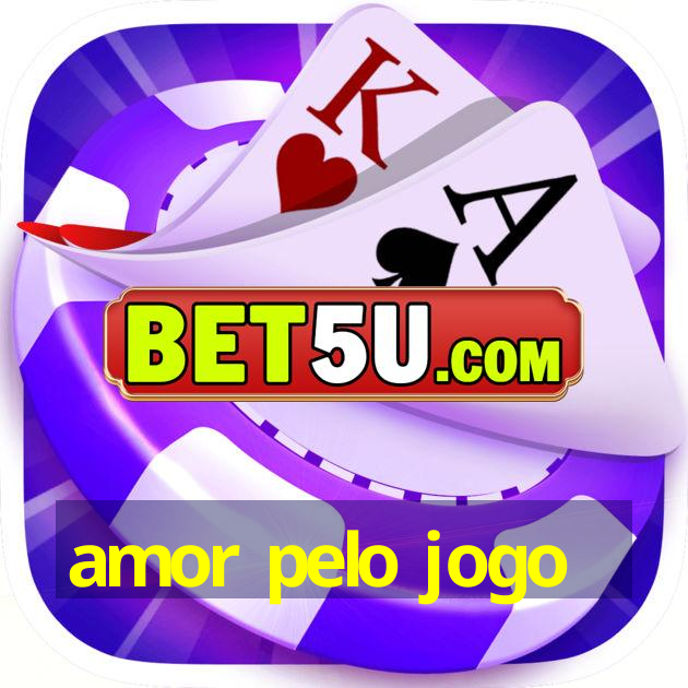 amor pelo jogo